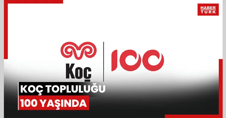Koç Topluluğu 100 yaşında