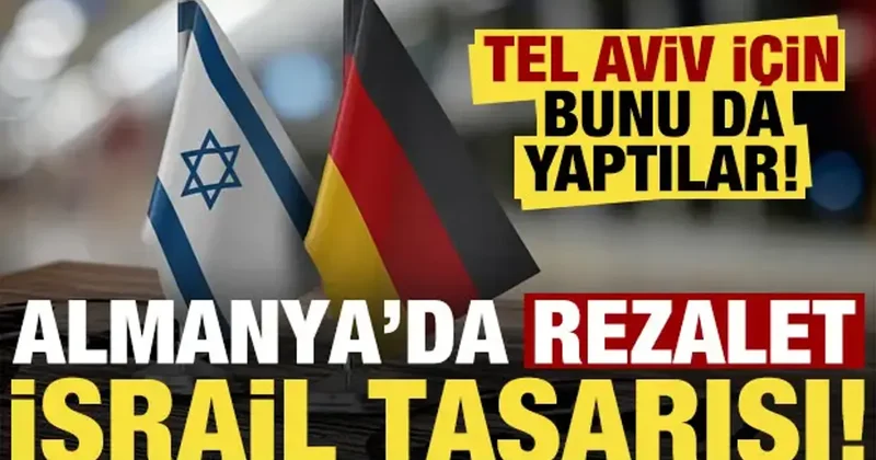 Son dakika: Almanya da rezalet İsrail tasarısı! Tel Aviv için bunu da yaptılar...