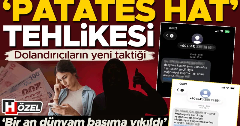 Yeni dolandırıcılık taktiği: ‘Patates hat’ tehlikesi! ‘Bir an dünyam başıma yıkıldı’
