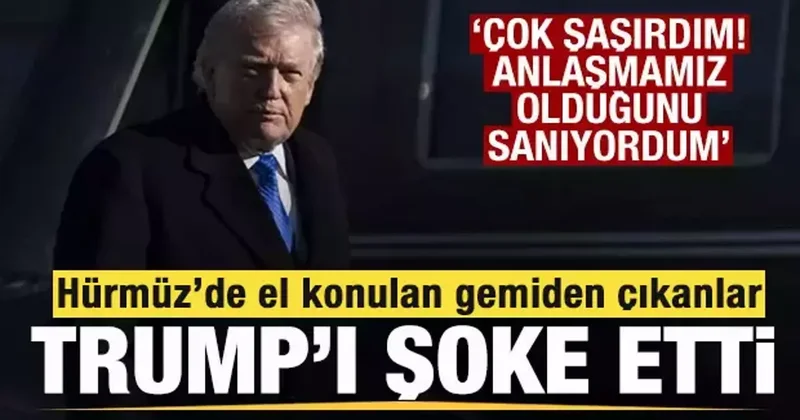 Hürmüz e giden gemiden çıkanlar Trump ı şoke etti! Anlaşmamız olduğunu sanıyordum!