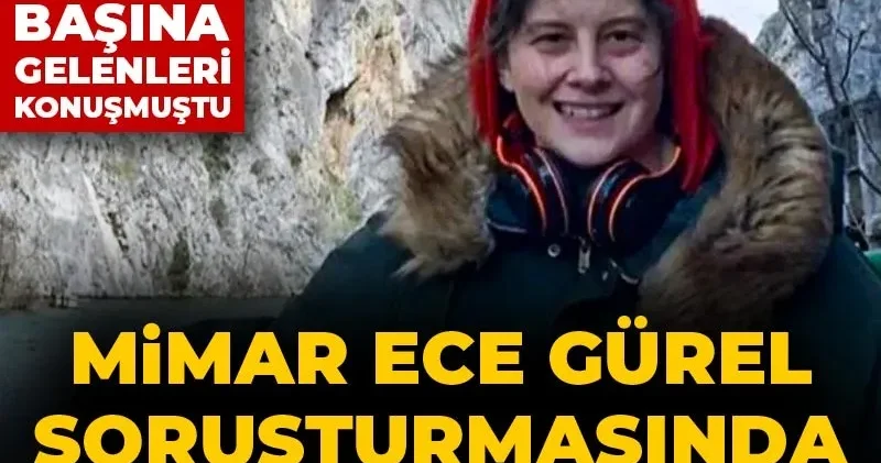 Mimar Ece Gürel soruşturmasında karar! Türkiye günlerce başına gelenleri konuşmuştu