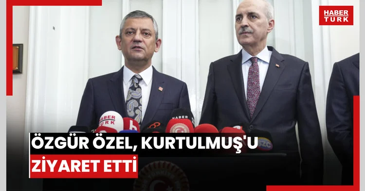 Özgür Özel, Kurtulmuş u ziyaret etti