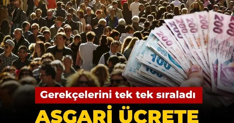 Asgari ücrete ara zammı açıkladı: Gerekçelerini tek tek sıraladı