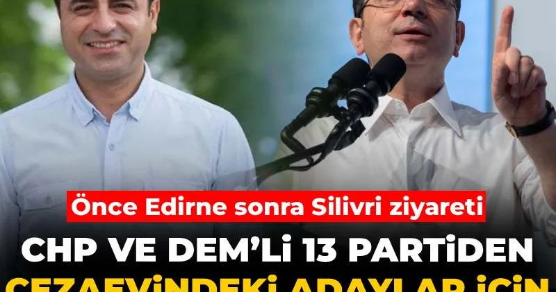 Önce Edirne sonra Silivri ziyareti: CHP ve DEM’li 13 partiden cezaevindeki adaylar için AKP ye çağrı