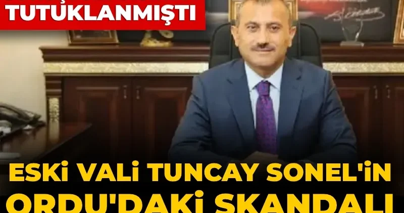Gülistan Doku soruşturmasında tutuklanan eski Vali Tuncay Sonel in Ordu daki skandalı yeniden gündem oldu