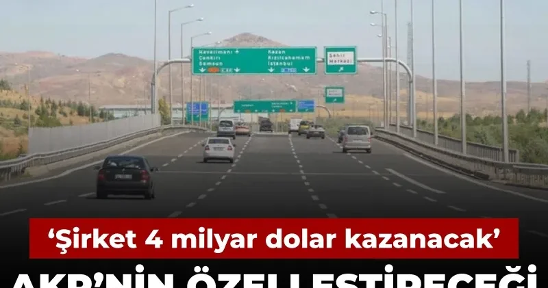 AKP nin özelleştireceği ücretsiz çevre yolunu açıkladı: Şirket 4 milyar dolar kazanacak