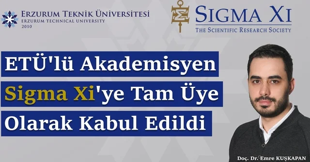 ETÜ lü akademisyen Sigma Xi ye tam üye olarak kabul edildi Erzurum Haberleri