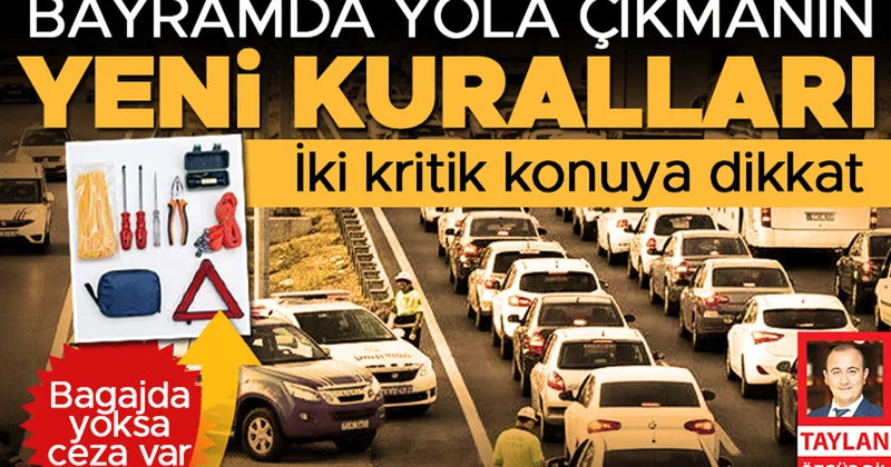 Bayramda yola çıkmanın yeni kuralları... Radarları haritada görün, pense ve tornavidayı unutmayın