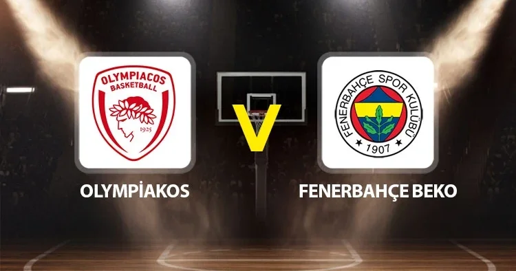Canlı anlatım: Olympiakos Fenerbahçe Beko (EuroLeague Final Four)
