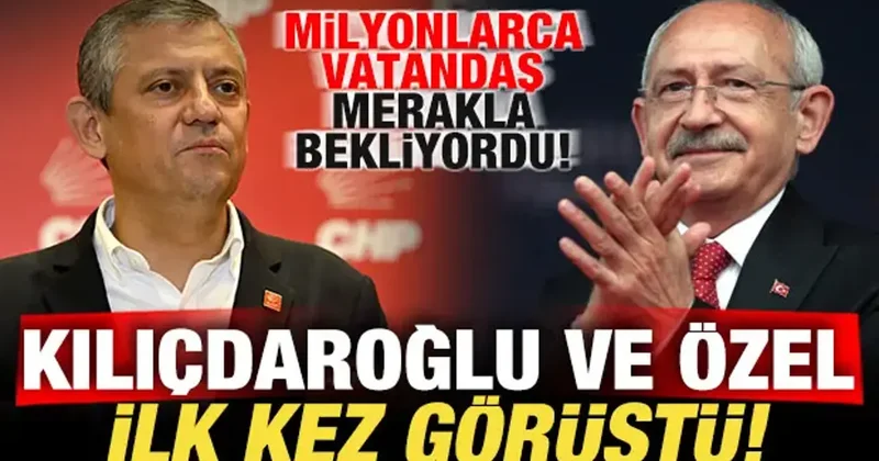 Milyonlarca vatandaş merakla bekliyordu! Özgür Özel ve Kılıçdaroğlu dan ilk görüşme