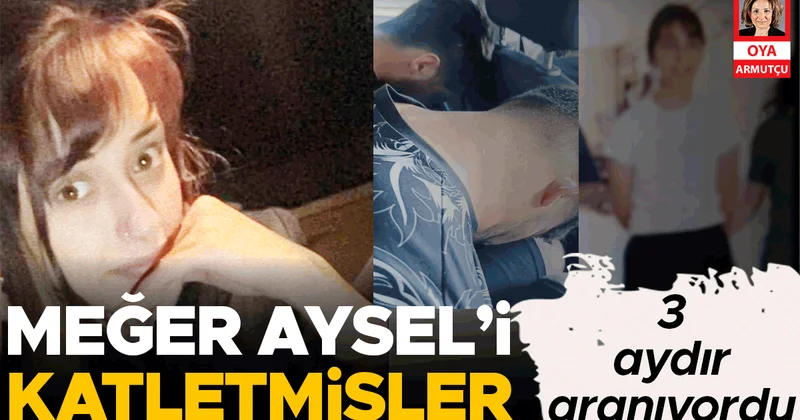 3 aydır aranan Aysel katledilmiş