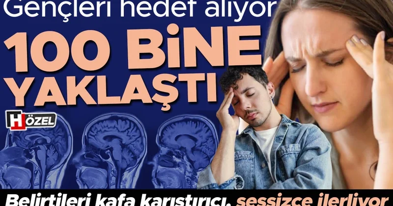 Gençleri hedef alıyor, 100 bine yaklaştı! Belirtileri kafa karıştırıcı, sessizce ilerliyor