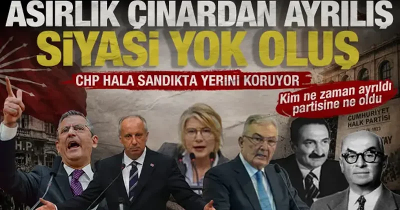 Asırlık çınarda yol ayrımları: CHP tarihindeki partiden büyük kopuşlar ve akıbetleri