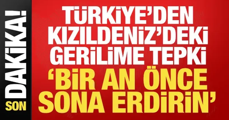 Dışişleri nden Suudi Arabistan ve Kızıldeniz açıklaması: Bir an önce sona erdirin!