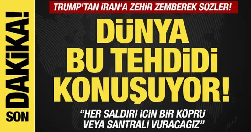 Trump tan İran’a ağır tehdit: Her saldırı için bir köprü veya santrali vuracağız!