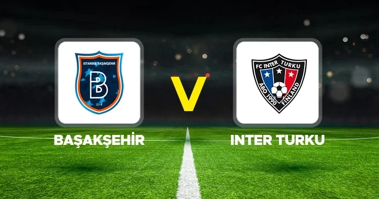 Canlı anlatım: Başakşehir Inter Turku (UEFA Konferans Ligi)