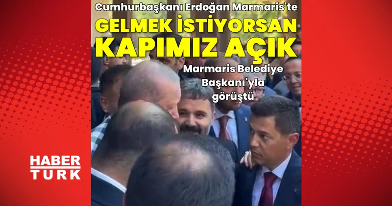 SON DAKİKA HABERİ: Cumhurbaşkanı Erdoğan Marmaris te... Belediye Başkanı ile dikkat çeken diyalog Son dakika Muğla haberleri Son dakika haberleri