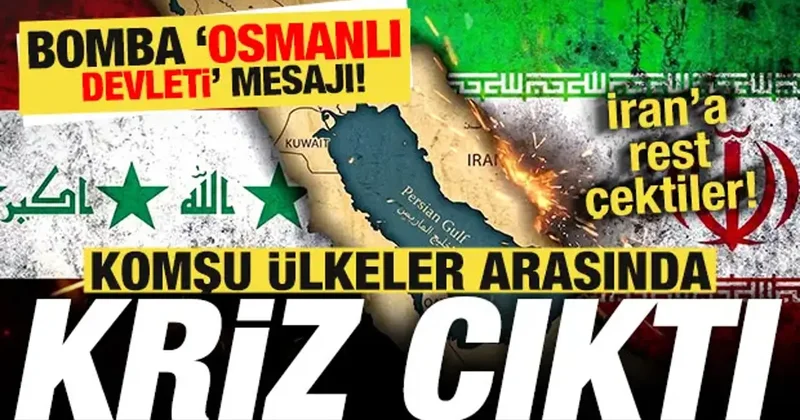 Komşu ülkeler birbirine girdi! İran a Basra Körfezi resti! Bomba Osmanlı Devleti mesajı