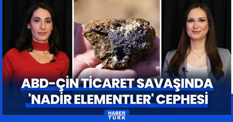 ABD Çin ticaret savaşında nadir toprak elementler cephesi: Nadir toprak elementleri nelerdir?