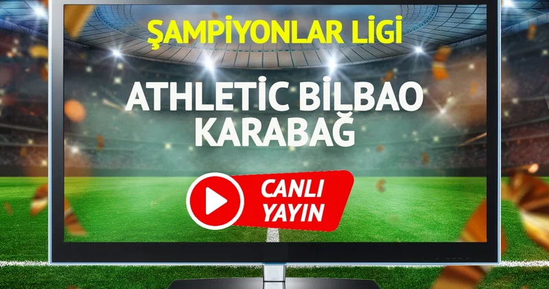 CANLI YAYIN Athletic Bilbao Karabağ Maçı