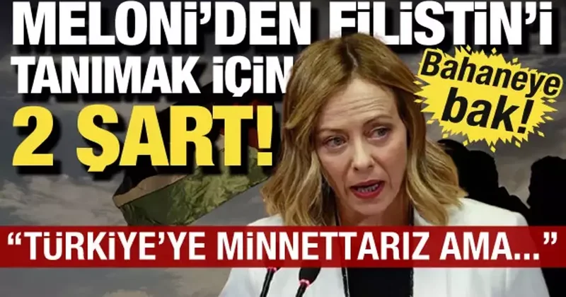 Meloni den Filistin i tanımak için 2 şart! Koşullar sağlanırsa harekete geçeriz