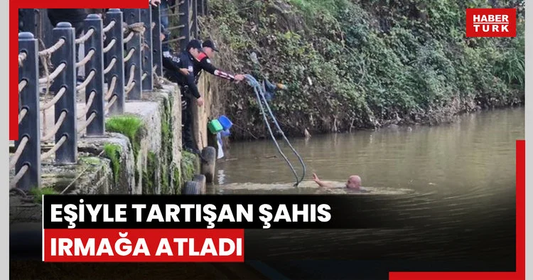 Eşiyle tartışan şahıs ırmağa atladı