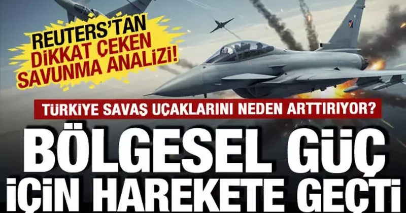 Reuters tan Türk savunma sanayi analizi: Bölgedeki gücünü arttırmak için harekete geçti