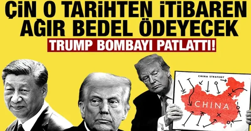 Trump bombayı patlattı: Çin o tarihten itibaren ağır bedel ödeyecek!