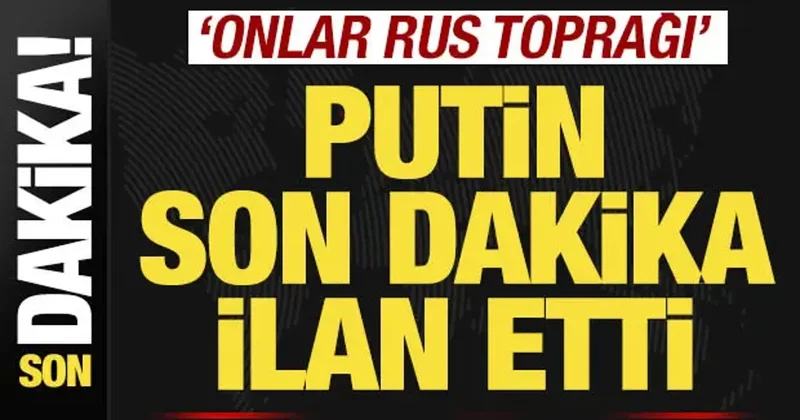 Putin son dakika ilan etti! Ukrayna nın kaybettiği topraklar Rus toprağı