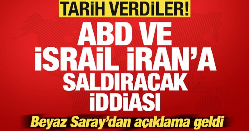 ABD ve İsrail İran a saldıracak iddiası! Beyaz Saray dan açıklama geldi! Tarih verdiler