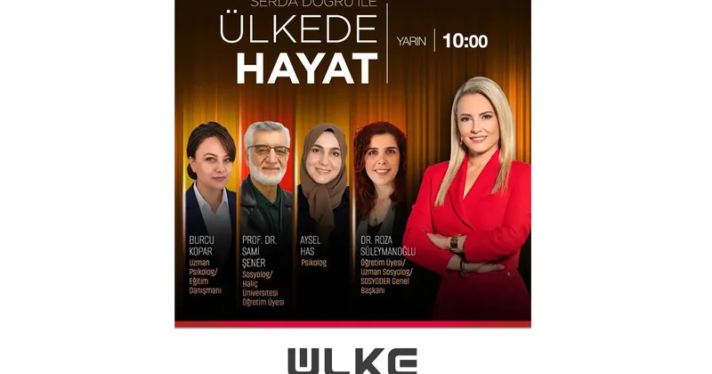 Değişen aile yapısı ve değerler Ülke de Hayat ta gündeme alınacak!