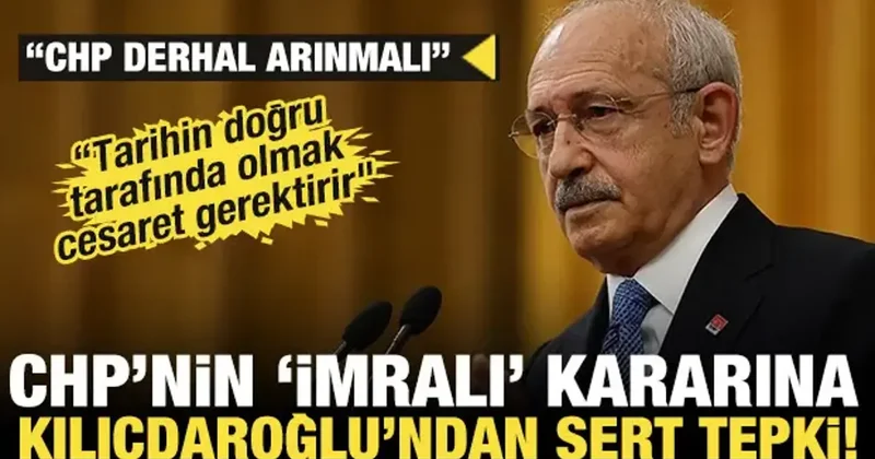 CHP nin İmralı kararına Kılıçdaroğlu ndan tepki!