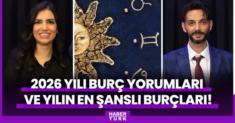 2026 yılı burç yorumları ve yılın en şanslı burçları!