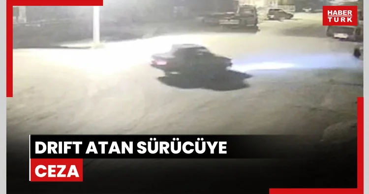 Drift atan sürücüye 61 bin 164 lira ceza uygulandı