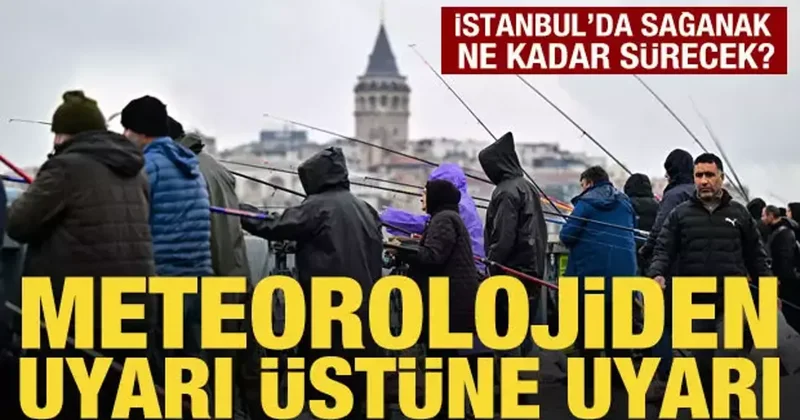 İstanbul da sağanak yağış ne kadar sürecek? Meteorolojiden uyarı üstüne uyarı