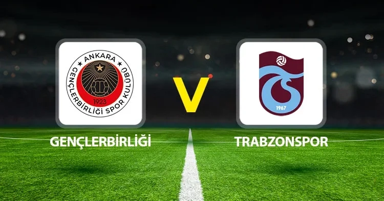 Gençlerbirliği Trabzonspor maçı ne zaman saat kaçta, hangi kanalda?