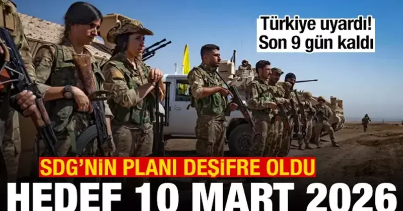Türkiye uyardı, son 9 gün! SDG nin planı deşifre oldu: Hedef 10 Mart 2026