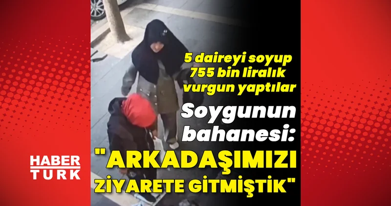 Son dakika: Tanınmamak için yüzlerini eşarpla gizlediler. 5 daireyi soyup 755 bin liralık vurgun yaptılar Son dakika haberleri