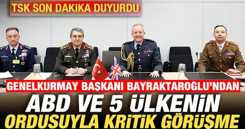 Genelkurmay başkanı Bayraktaroğlu ndan, ABD ve 5 ülkenin ordusuyla kritik görüşme