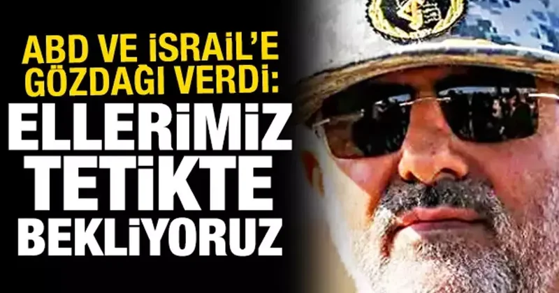 ABD ve İsrail e gözdağı verdi: Ellerimiz tetikte bekliyoruz