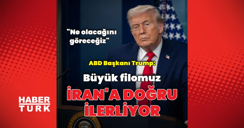 İran a doğru seyreden büyük bir filomuz var Dış Haberler