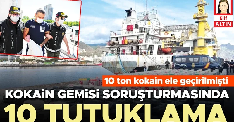 Kokain gemisi soruşturmasında 10 tutuklama