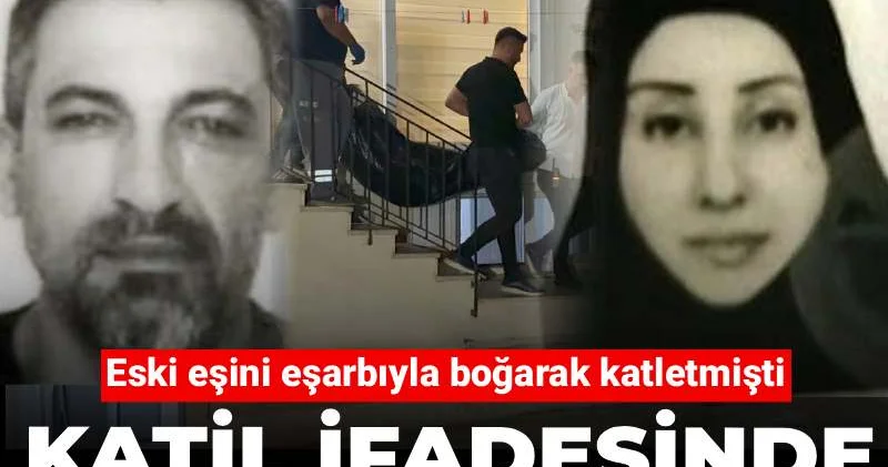 Eski eşini eşarbıyla boğarak katleden cani ifadesinde “Hatırlamıyorum” dedi!