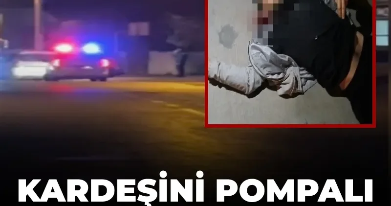 Kardeş kavgası kanlı bitti: Pompalı tüfekle öldürdü