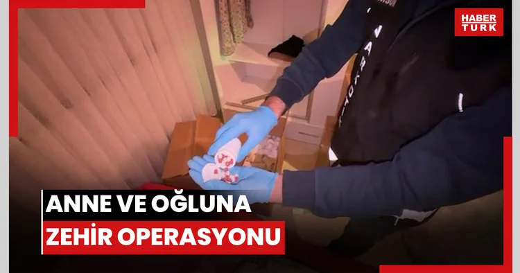 Anne ve oğluna zehir operasyonu!