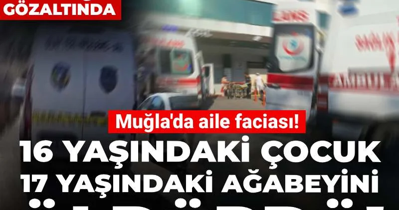 16 yaşındaki çocuk 17 yaşındaki ağabeyini öldürdü! 3 kişi gözaltında