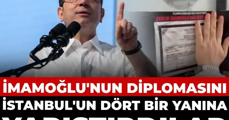 İmamoğlu nun diplomasını İstanbul un dört bir yanına yapıştırdılar