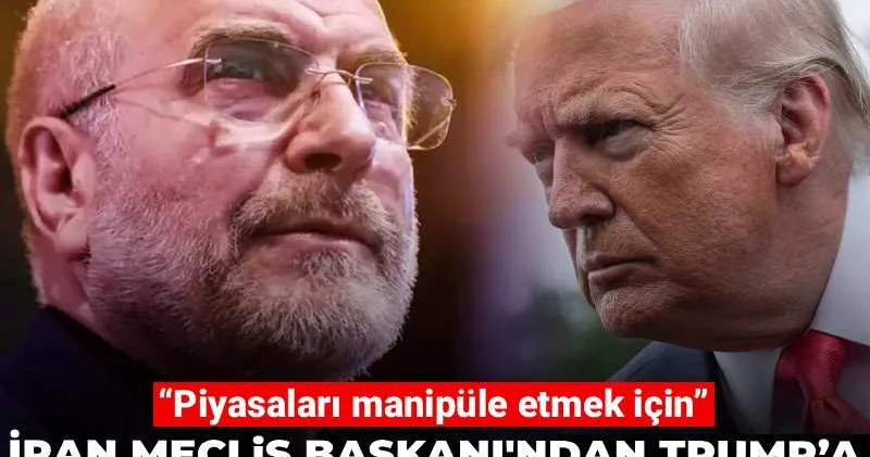 İran Meclis Başkanından Trump’a “müzakere yalanlaması! “Piyasaları manipüle etmek için”