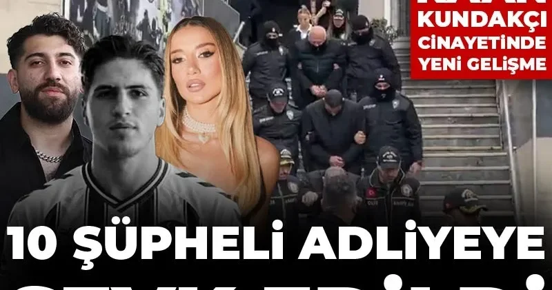 Kubilay Kaan Kundakçı cinayetinde yeni gelişme: 10 şüpheli adliyeye sevk edildi