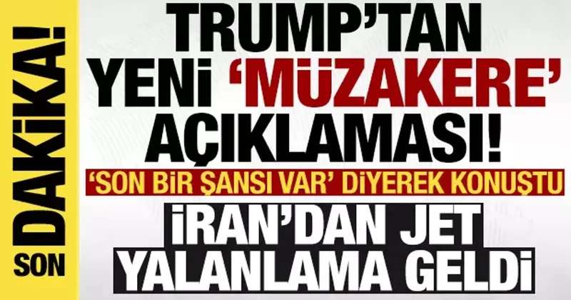 Trump tan son dakika müzakere açıklaması: İran dan jet yalanlama! Son bir şansı var